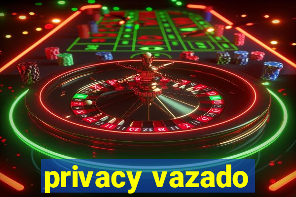 privacy vazado